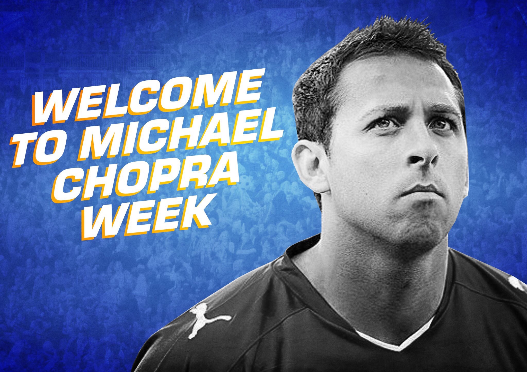 Welcome to Michael Chopra Week